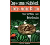 Scott S Bergman Cryptocurrency Guidebook Understanding Bitcoin (Tascabile)