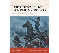 Scott S. Sheads The Chesapeake Campaigns 1813-15 (Tascabile) Campaign