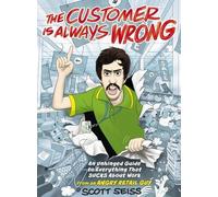 Scott Seiss The Customer Is Always Wrong (Copertina rigida)