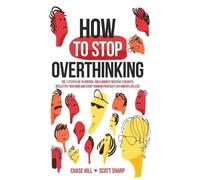 Scott Sharp Chase Hill How to Stop Overthinking (Copertina rigida)