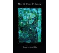 Scott Silsbe Meet Me Where We Survive (Tascabile)