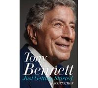 Scott Simon Tony Bennett Just Getting Started (Copertina rigida)