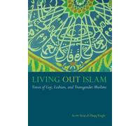 Scott Siraj al-Haqq Kugle Living Out Islam (Copertina rigida)