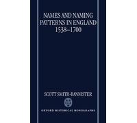 Scott Smith-Banni Names and Naming Patterns in England 1538- (Copertina rigida)