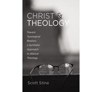 Christ and Theology: Toward Typological Realism, a Synthetic Approach to Biblical Theology