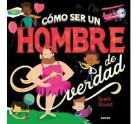 Scott Stuart Cómo ser un hombre de verdad / How to Be a Real (Copertina rigida)