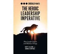 Scott T. Allison George R. Goethals The Heroic Leadership Imperative (Tascabile)