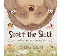 Scott the Sloth: And his upside down world