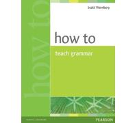 How to Teach Grammar [Lingua inglese] – Pearson Longman