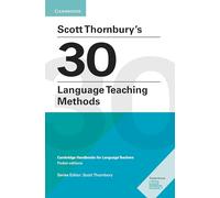 Scott Thornbury's 30 language teaching methods. Cambridge handbooks for language teachers: Cambridge Handbooks for Language Teachers Pocket Editions