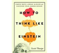 Scott Thorpe How to Think Like Einstein (Tascabile)