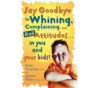 Scott Turansky Joanne Miller Say Goodbye to Whining (Tascabile)