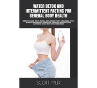 Scott Tyler Water Detox and Intermittent Fasting for General Body He (Tascabile)