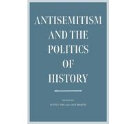 Scott Ury Guy Miron Antisemitism and the Politics of History (Copertina rigida)