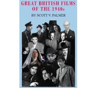 Scott V Palmer Great British Films of the 1940s (Copertina rigida)