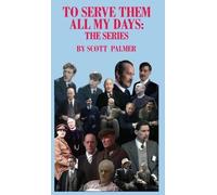 Scott V Palmer To Serve Them All My Days (Copertina rigida)