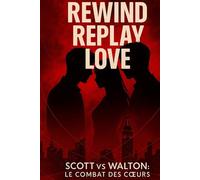 Scott vs Walton le combat des cœurs: Rewind, Relay, Love