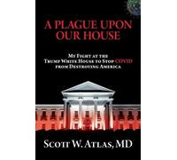 Scott W Atlas A Plague Upon Our House (Copertina rigida)