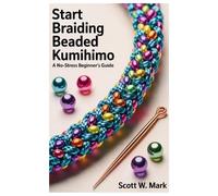 Scott W Mark Start Braiding Beaded Kumihimo (Tascabile)