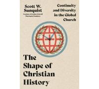 Scott W. Sunqui The Shape of Christian History - Continuity and Dive (Tascabile)
