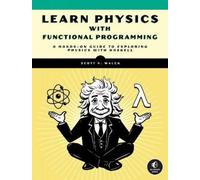 Scott Walck Learn Physics With Functional Programming (Tascabile)