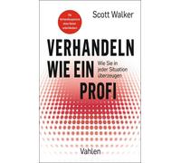 Scott Walker Verhandeln wie ein Profi: Wie Sie in jeder Situation üb (Tascabile)