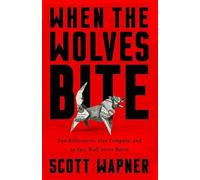 Scott Wapner When the Wolves Bite (Copertina rigida)
