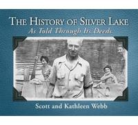 Scott Webb Kathleen Webb The History of Silver Lake (Tascabile)