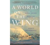 A World on the Wing: The Global Odyssey of Migratory Birds by Weidensaul, Scott