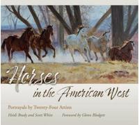 Scott White Heidi Brady Horses in the American West (Copertina rigida)