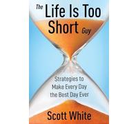 Scott White The Life Is Too Short Guy (Tascabile)