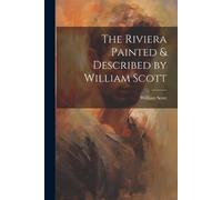 Scott William The Riviera Painted & Described by William Scott (Tascabile)