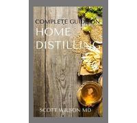 Scott Wilson Complete Guide on Home Distilling (Tascabile)