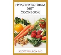 Scott Wilson Hypotyroidsm Diet Cookbook (Tascabile)