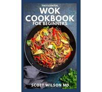 Scott Wilson The Essential Wok Cookbook for Beginners (Tascabile)