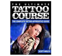 Scott Wolfe The Ultimate Tattoo Course (Tascabile)