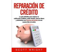 Scott Wright Reparación de crédito: La guía definitiva para mejorar (Tascabile)