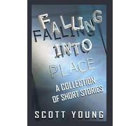 Scott Young Falling Into Place (Copertina rigida)