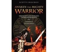 Scotti Biscossi Awaken the Mighty Warrior (Tascabile)