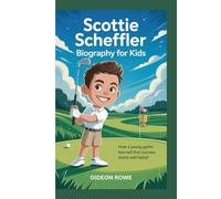 Scottie Scheffler Biography for Kids: How a Young Golfer Learned That Success Starts with Belief
