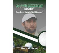 Scottie Scheffler Biography: From Texas Roots to World Number 1