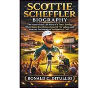 Scottie Scheffler Biography: The Inspirational Life Story of a Texas Prodigy Who Chased Excellence, Honored His Values, and Reached the Summit of Professional Golf