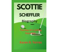Scottie Scheffler Biography: The Rise of a Golfing Superstar