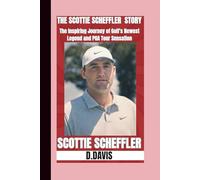 SCOTTIE SCHEFFLER: The inspiring journey of Golf's Newest legend and PGA Tour sensation.