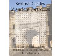 Scottish Castles & Ancient Fortresses Word Search Puzzle Book: Explore Scotland's Majestic Strongholds, Hidden Histories, and Legendary Sites