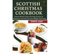 Scottish Christmas Cookbook: Festive Winter Feasts, Heritage Recipes & Hogmanay Favorites for Cozy Holiday Gatherings