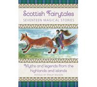Scottish Fairytales: Seventeen Magical Stories: Myths and Legends from the Highlands and Islands: Sixteen magical myths and legends from the highlands and islands