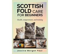 Scottish Fold Care for beginners: Health, Temperament, and Training