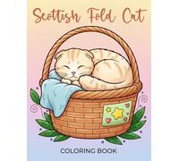 Scottish Fold Cat Coloring Book: Relaxing Scottish Fold Cat Coloring Pages For Adults And Feline Lovers Featuring Folded Ear Kittens And Sweet Home Scenes