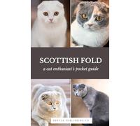Scottish Fold Cats | A Complete Pocket Guide Book: Breed-Specific Care Handbook With Pet Passport with Records Logbook